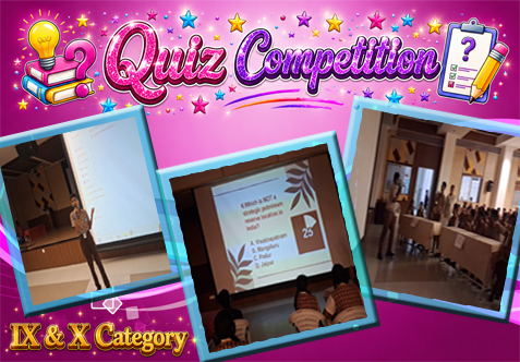 The IX & X Category Quiz Competition was successfully conducted to enhance students' knowledge and subject awareness.